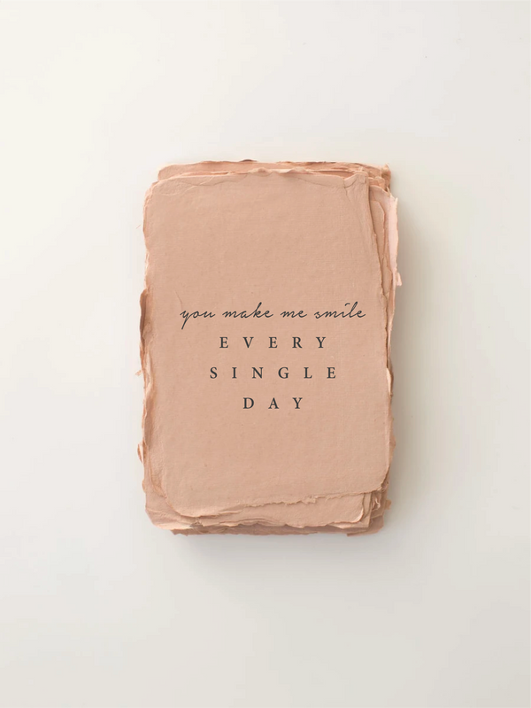 You make me smile. Every. Single. Day Card